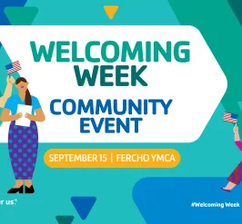 Graphic reads Welcoming Week Community Event September 15 Fercho YMCA